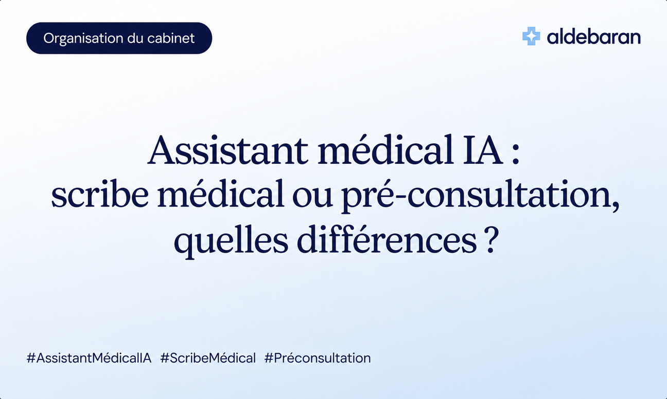 Assistant médical IA : scribe médical ou pré-consultation, quelles différences ?
