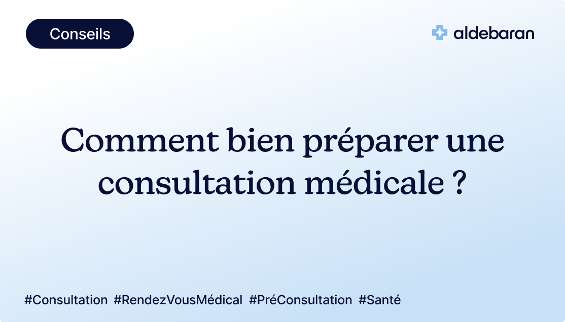 Comment préparer une consultation médicale efficacement ?