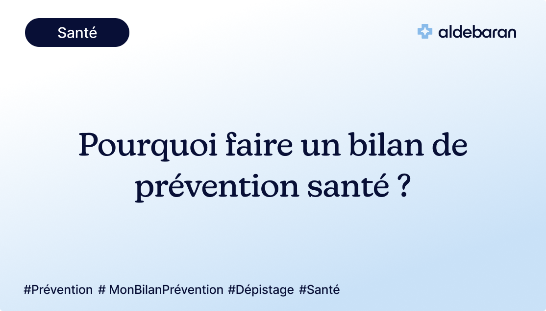 Pourquoi faire un bilan de prévention santé ?