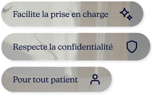 Facilite la prise en charge, respecte la confidentialité pour le patient